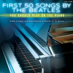 First 50 Songs by the Beatles...Piano