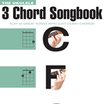 The Ukulele 3 Chord Songbook