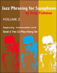 Jazz Phrasing for Saxophone Volume 2: Beginning-Intermediate