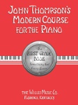 John Thompson's Modern Course for the Piano - The First Grade Book