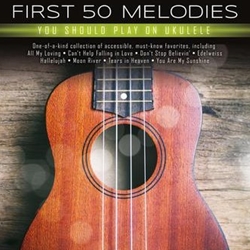 First 50 Melodies...Ukulele