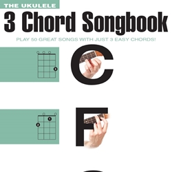 The Ukulele 3 Chord Songbook